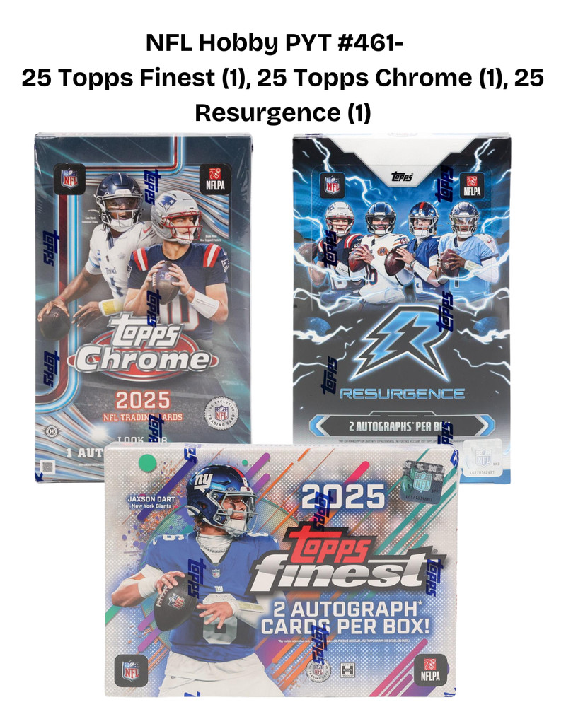 NFL Hobby PYT #461- 25 Topps Finest (1), 25 Topps Chrome (1), 25 Resurgence (1)