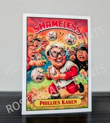 * SHAMELESS * PHILLIES KAREN Custom RoStar Art EXCLUSIVE Fun Parody Card ACEO SP