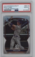 2023 Bowman Draft Max Clark 1st Bowman Refractor #BDC-76 (RC) PSA 10