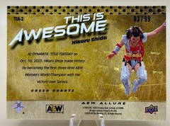 2024 UD Allure AEW Green Quartz THIS IS AWESOME #TIA-2 HIKARU SHIDA #&rsquo;d 93/99