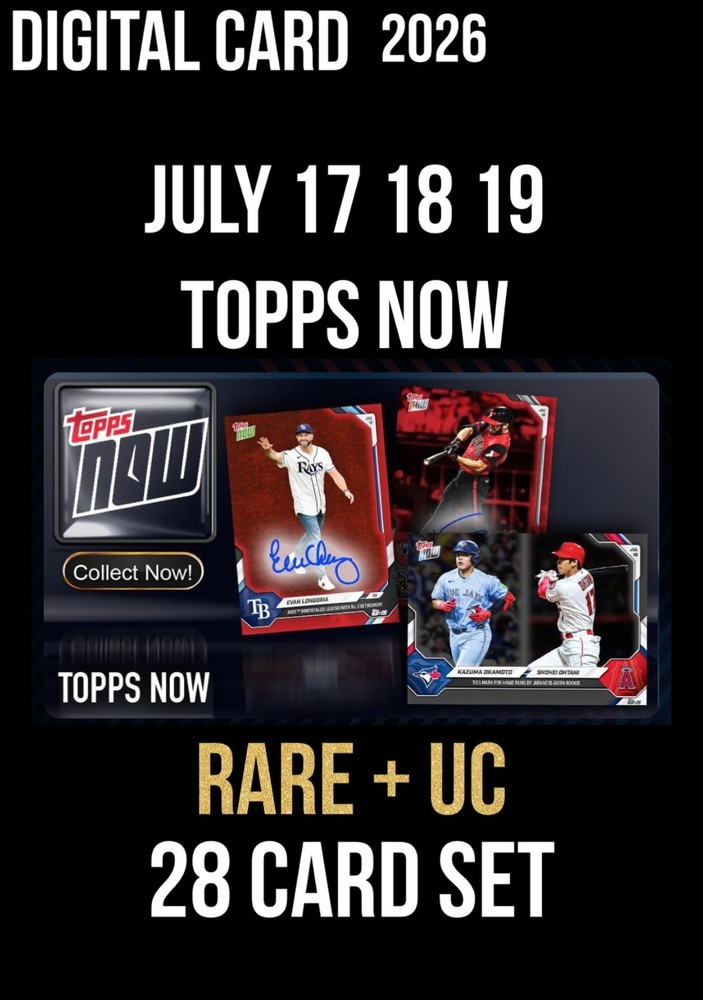 [DlGITAL CARD] JULY 17 18 19 TOPPS NOW RARE+UC 28 CARD SET 2026 TOPPS BUNT