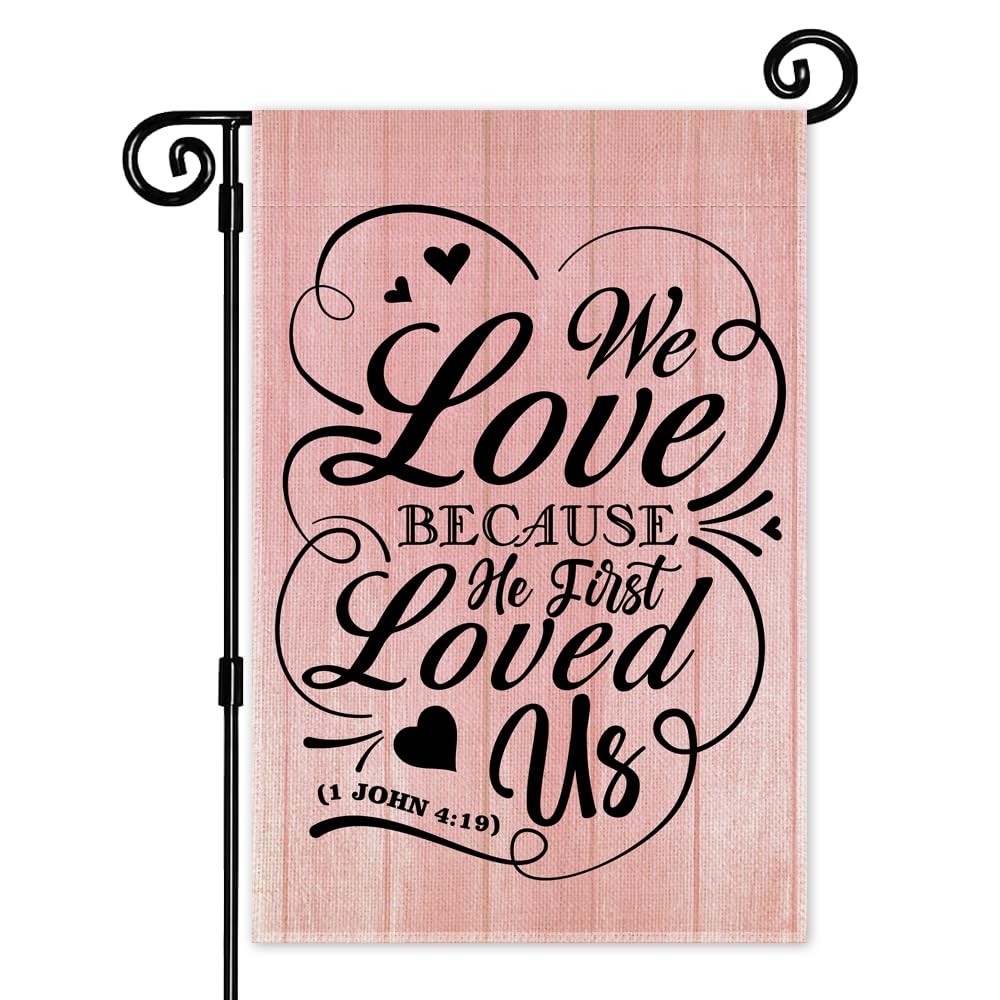 JMYROG We Love Because He First Loved Us Garden Flag, 12 x 18 inches, Pink