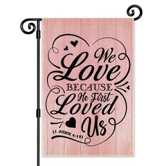 JMYROG We Love Because He First Loved Us Garden Flag, 12 x 18 inches, Pink