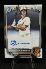 2025 Bowman Draft Chrome Auto Colin Yeaman #CPA-CY 1st Bowman Orioles
